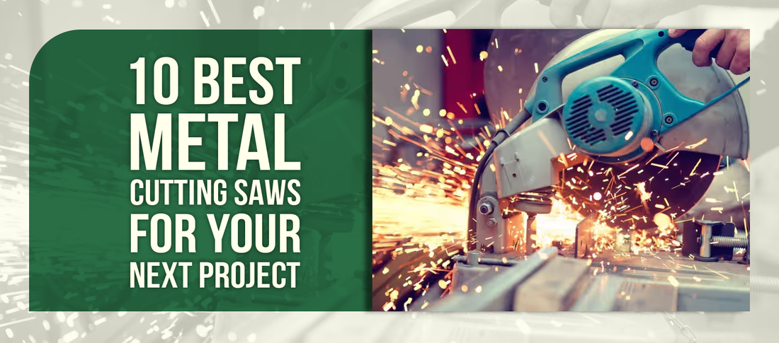 10 Best Metal Cutting Saws for Your Next Project