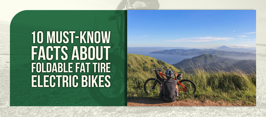 10 Must-Know Facts About Foldable Fat Tire Electric Bikes
