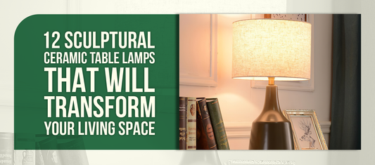 12 Sculptural Ceramic Table Lamps That Will Transform Your Living Space