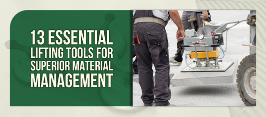 13 Essential Lifting Tools for Superior Material Management