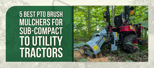 5 Best PTO Brush Mulchers For Sub-Compact to Utility Tractors