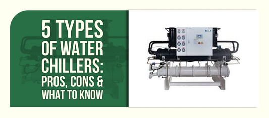 5 Types of Water Chillers: Pros, Cons & What to Know