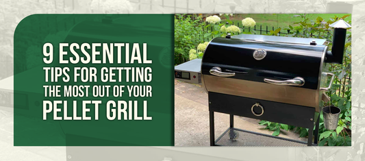 9 Essential Tips for Getting the Most Out of Your Pellet Grill