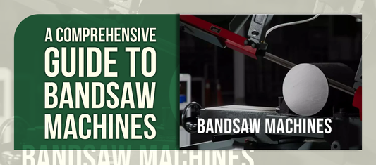 A Comprehensive Guide to Bandsaw Machines