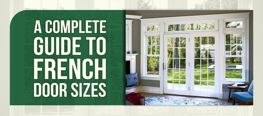 A Complete Guide to French Door Sizes