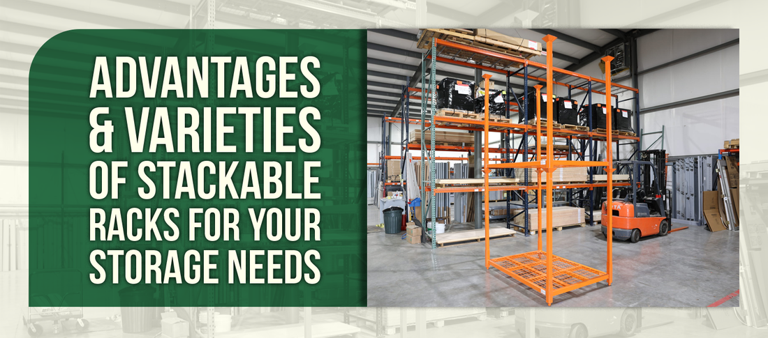 Advantages & Varieties of Stackable Racks for Your Storage Needs