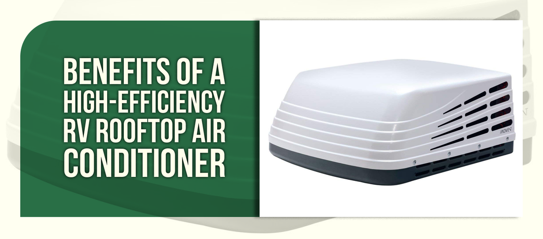 Benefits of a High-Efficiency RV Rooftop Air Conditioner