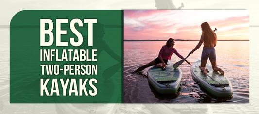Best Inflatable Two-Person Kayaks