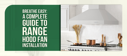 Breathe Easy: A Complete Guide to Range Hood Fan Installation
