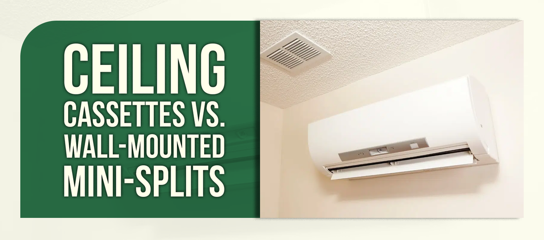 Ceiling Cassettes vs. Wall-Mounted Mini-Splits