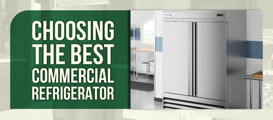 Choosing the Best Commercial Refrigerator