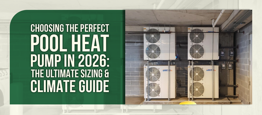 Choosing the Perfect Pool Heat Pump in 2026: The Ultimate Sizing & Climate Guide