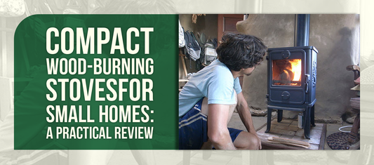 Compact Wood-Burning Stovesfor Small Homes: A Practical Review