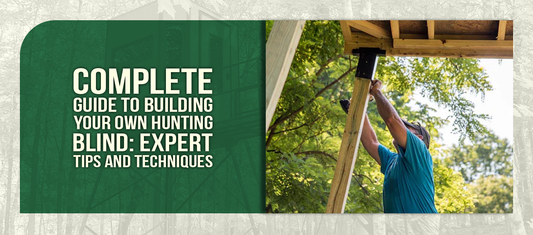 Complete Guide to Building Your Own Hunting Blind: Expert Tips and Techniques