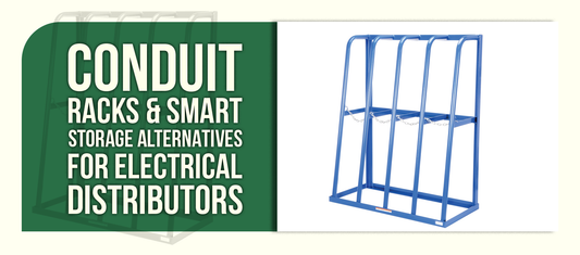 Conduit Racks & Smart Storage Alternatives for Electrical Distributors