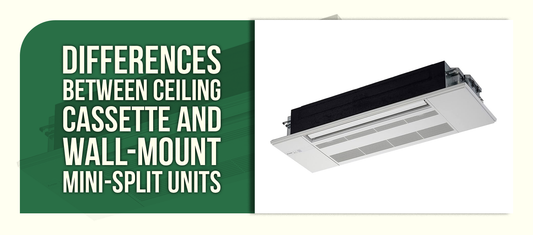 Differences Between Ceiling Cassette and Wall-Mount Mini-Split Units