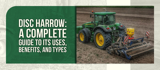 Disc Harrow: A Complete Guide to Its Uses, Benefits, and Types