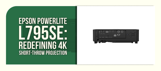 Epson PowerLite L795SE: Redefining 4K Short-Throw Projection