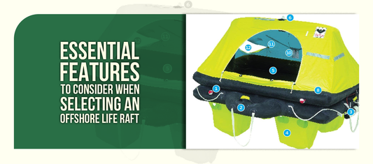 Essential Features to Consider When Selecting an Offshore Life Raft
