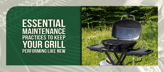 Essential Maintenance Practices to Keep Your Grill Performing Like New