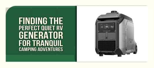 Finding the Perfect Quiet RV Generator for Tranquil Camping Adventures