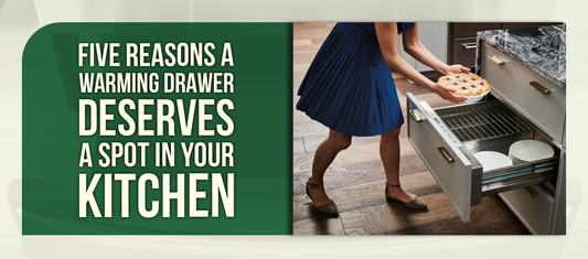 Five Reasons a Warming Drawer Deserves a Spot in Your Kitchen