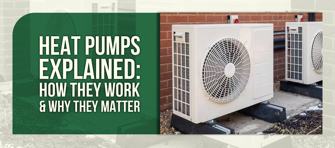 Heat Pumps Explained: How They Work & Why They Matter