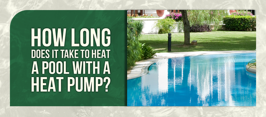 How Long Does It Take To Heat A Pool With A Heat Pump?