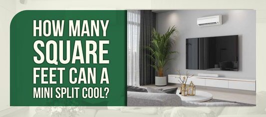How Many Square Feet Can a Mini Split Cool?
