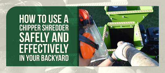 How To Use A Chipper Shredder Safely And Effectively In Your Backyard