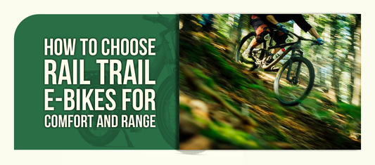 How to Choose Rail Trail E-Bikes for Comfort and Range