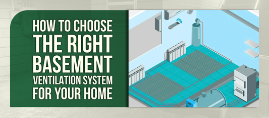 How to Choose the Right Basement Ventilation System for Your Home