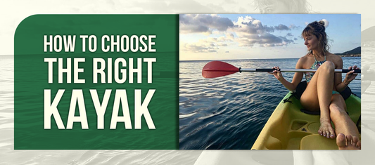 How to Choose the Right Kayak