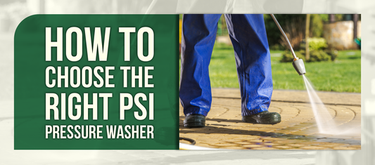 How to Choose the Right PSI Pressure Washer