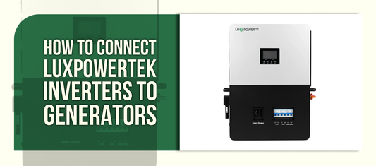 How to Connect LuxPowerTek Inverters to Generators