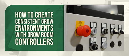 How to Create Consistent Grow Environments With Grow Room Controllers