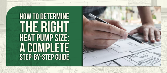 How to Determine the Right Heat Pump Size: A Complete Step-by-Step Guide