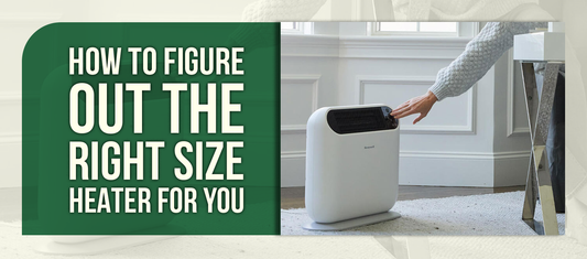 How to Figure Out The Right Size Heater for You