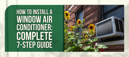 How to Install a Window Air Conditioner: Complete 7-Step Guide