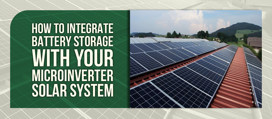 How to Integrate Battery Storage with Your Microinverter Solar System