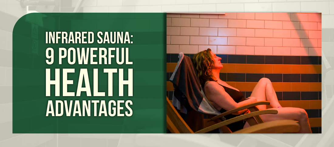 Infrared Sauna: 9 Powerful Health Advantages