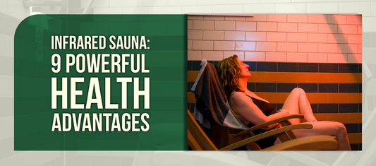 Infrared Sauna: 9 Powerful Health Advantages