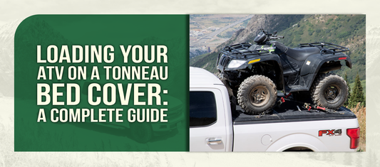 Loading Your ATV on a Tonneau Bed Cover: A Complete Guide