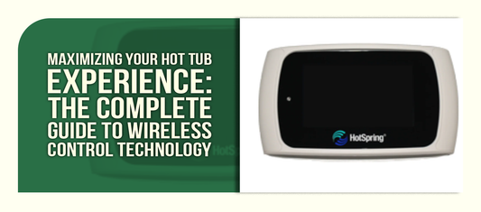 Maximizing Your Hot Tub Experience: The Complete Guide to Wireless Control Technology