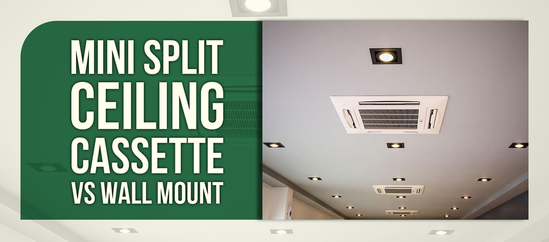 Mini Split Ceiling Cassette vs Wall Mount