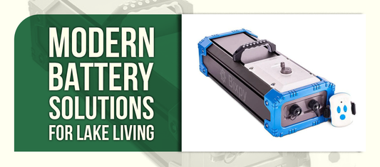 Powering Your Waterfront Property Activities: Modern Battery Solutions for Lake Living