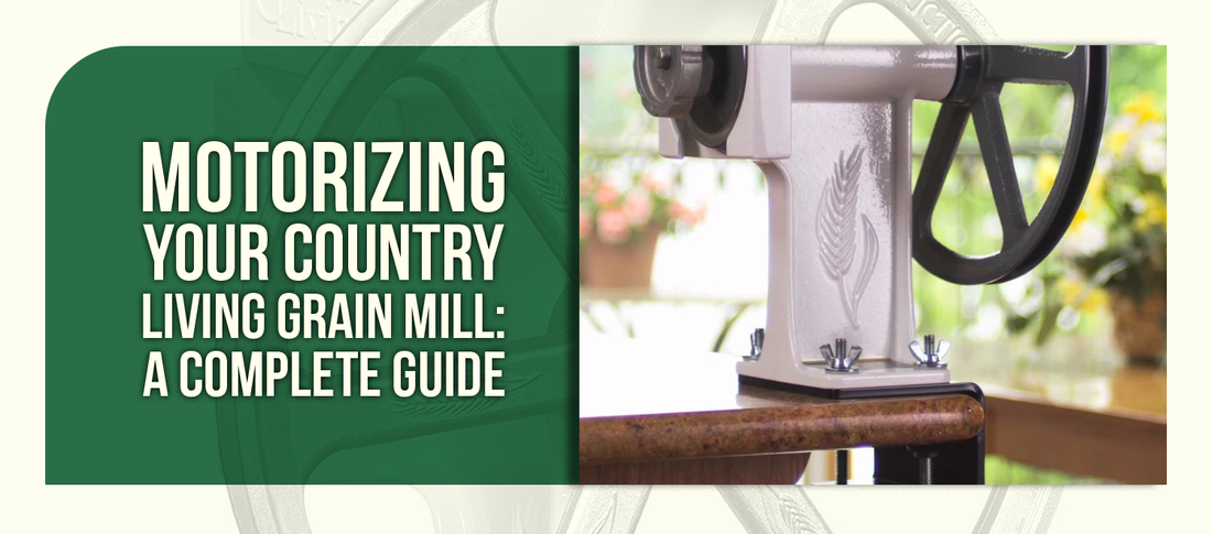 Motorizing Your Country Living Grain Mill: A Complete Guide