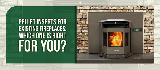 Pellet Inserts for Existing Fireplaces: Which One Is Right for You?