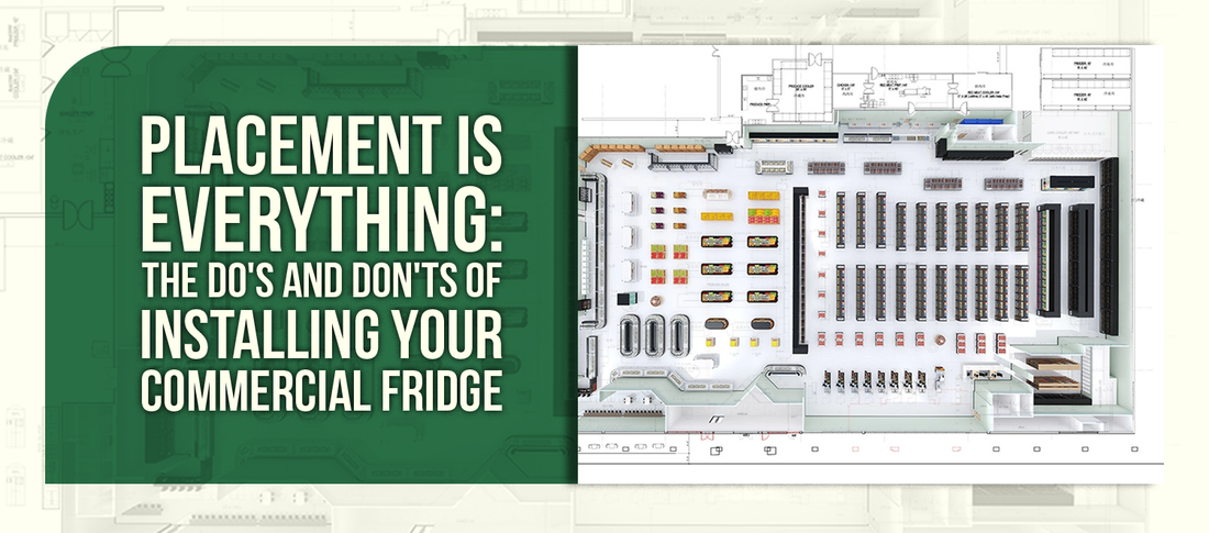 Placement Is Everything: The Do's And Don'ts Of Installing Your Commercial Fridge