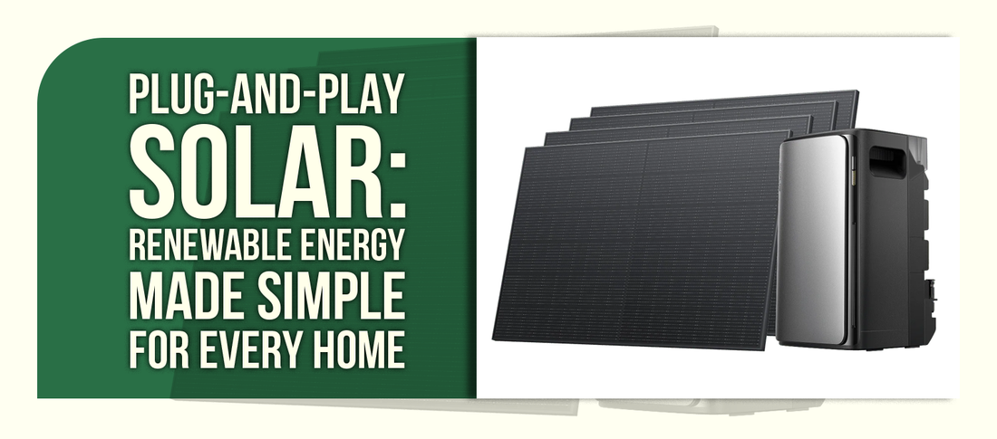 Plug-and-Play Solar: Renewable Energy Made Simple for Every Home